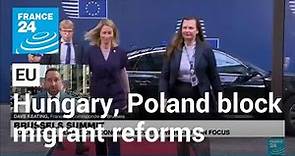 Hungary, Poland block EU summit over migration • FRANCE 24 English
