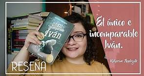 El único e incomparable Iván | RESEÑA | Caminos Literarios