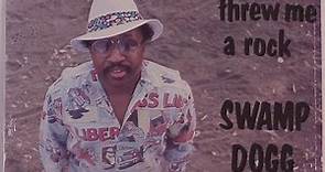 Swamp Dogg - I Called For A Rope And They Threw Me A Rock