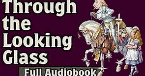 Alice Through the Looking-Glass - Full Audiobook