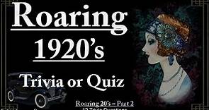 History of the 1920’s – “The Roaring 20’s” - Trivia & Quiz – #2