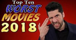 Top 10 WORST Movies 2018