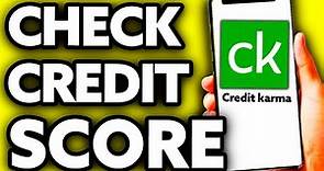 How To Check Your Credit Score on Credit Karma (ONLY Way!)