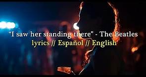 I Saw Her Standing There - The Beatles - lyrics // Español // English
