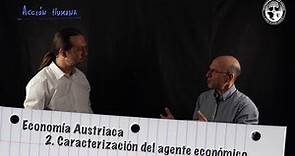 Economía Austriaca: 2. Caracterización del agente económico austriaco
