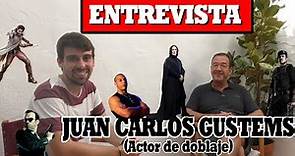 ENTREVISTA A JUAN CARLOS GUSTEMS (Actor de doblaje)
