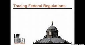 Orientation to Legal Research: Tracing Federal Regulations