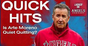 QUICK HITS: Is Arte Moreno "Quiet Quitting?" | Los Angeles Angels Podcast
