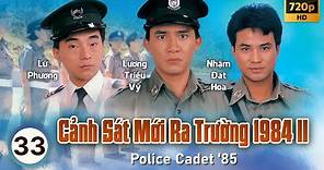 Cảnh Sát Mới Ra Trường 2 (Police Cadet '85) 33/40 | Châu Nhuận Phát, Lương Triều Vỹ | TVB 1985