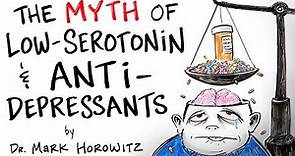 The Myth of Low-Serotonin & Antidepressants - Dr. Mark Horowitz