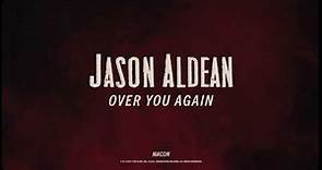Jason Aldean - Over You Again (Lyric Video)