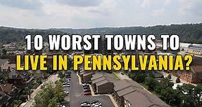 10 Worst Towns to Live in Pennsylvania