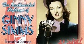 Ginny Simms - The Sentimental Stylings Of Ginny Simms: Favorite Songs From 1940's Radio Shows