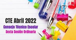 CTE Abril 2022. Productos contestados sexta sesión del Consejo Técnico Escolar | Unión Guanajuato