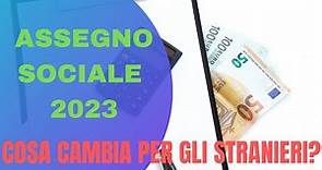 ASSEGNO SOCIALE 2023: COSA CAMBIA PER I CITTADINI STRANIERI IN ITALIA?