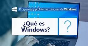 ¿Qué es Microsoft Windows? l Programas y problemas comunes de Windows