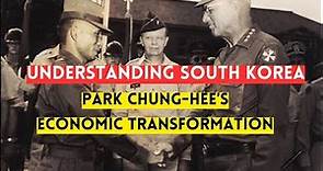 How Park Chung-Hee Transformed South Korea's Economy