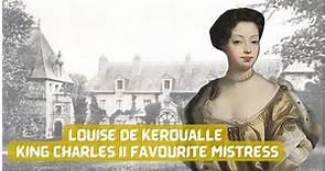 Louise de Kéroualle The Duchess of Portsmouth | King Charles II FAVOURITE Mistress