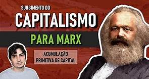 Surgimento do capitalismo para Marx | Acumulação primitiva de capital