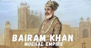 Who was Bairam Khan in Mughal empire | Advisor of Mughal emperor Akbar