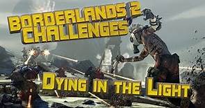 Borderlands 2 Dying in the Light challenge guide