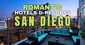 11 Most Romantic Hotels & Resorts in San Diego, California