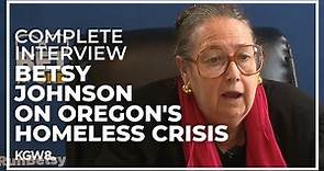 Full interview: Oregon gubernatorial candidate Betsy Johnson on her plan to tackle homelessness