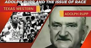 Adolph Rupp, the 1966 Kentucky vs Texas Western NCAA title game and the issue of race