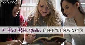 10 Best Bible Studies for Women to Help You Grow in Faith