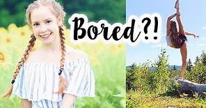 What to do when you're Bored!