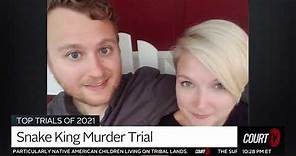 TRIALS IN 2021: The Snake King Murder Trial | COURT TV