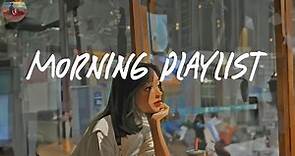 A playlist to sing in the morning 💿 Morning vibes playlist ~ Good vibes only
