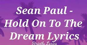 Sean Paul - Hold On To The Dream Lyrics