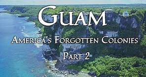 Guam (America's Forgotten Colonies, Part 2/3)