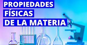 Las PROPIEDADES FÍSICAS DE LA MATERIA: qué y cuáles son🔬