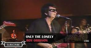 ROY ORBISON - ONLY THE LONELY, Live In Texas 1986