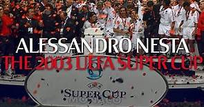 Alessandro Nesta | The 2003 European Super Cup
