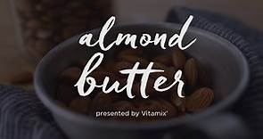 How to Make Almond Butter in a Vitamix