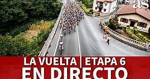 EN DIRECTO LA VUELTA A ESPAÑA 2022 | ETAPA 6 BILBAO - PICO JANO: FINAL INÉDITO | AS