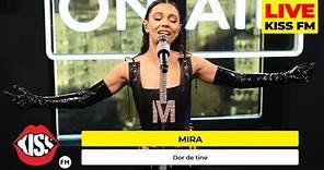 MIRA - Dor de tine (LIVE @ KISSFM) #avanpremiera