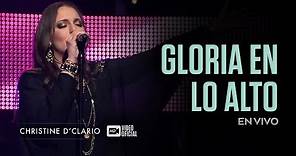 Christine D'Clario | Gloria en lo Alto | En Vivo