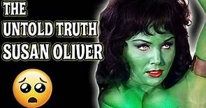 THE UNTOLD TRUTH 💚 SUSAN OLIVER