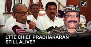LTTE Chief Prabhakaran still alive? This Tamil leader makes startling claim