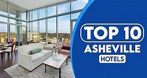 10 Best Hotels In Asheville | Best Places To Stay In Asheville | 2023