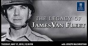 The Legacy of General James Van Fleet