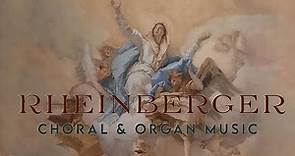 Rheinberger: Choral & Organ Music