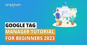 Google Tag Manager Tutorial For Beginners 2023 | What is Google Tag Manager? | Simplilearn