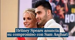 Britney Spears anuncia su compromiso con su novio Sam Asghari