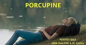 Porcupine Q&A with Jena Malone & M Cahill