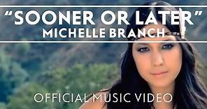 Michelle Branch - Sooner Or Later [Official Music Video]